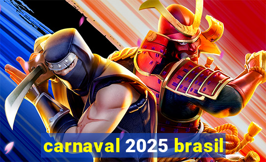 carnaval 2025 brasil